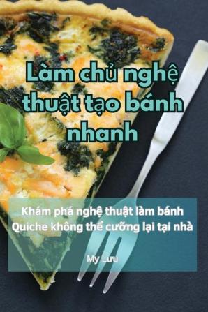 Làm Chủ Nghệ Thuật Tạo Bánh Nhanh (Vietnamese Edition)