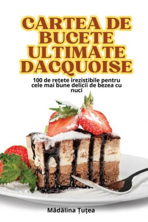 CARTEA DE BUCETE ULTIMATE DACQUOISE