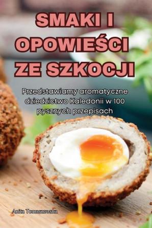 Smaki I Opowieści Ze Szkocji (Polish Edition)