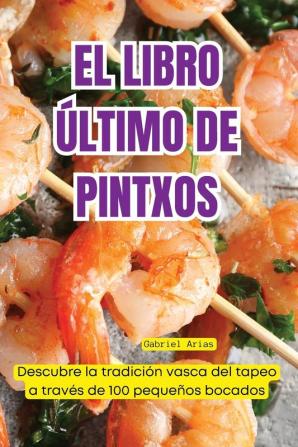 El Libro Último De Pintxos (Spanish Edition)