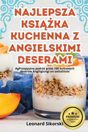 Najlepsza Książka Kuchenna Z Angielskimi Deserami (Polish Edition)