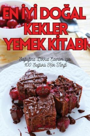 En Iyi Doğal Kekler Yemek Kitabi (Turkish Edition)