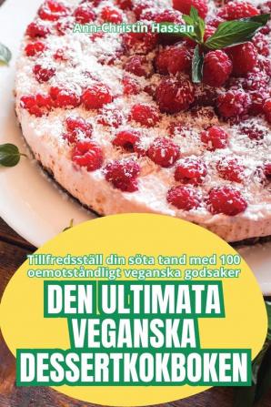 DEN ULTIMATA VEGANSKA DESSERTKOKBOKEN