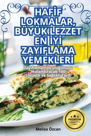 Hafif Lokmalar, Büyük Lezzet En Iyi Zayiflama Yemekleri (Turkish Edition)