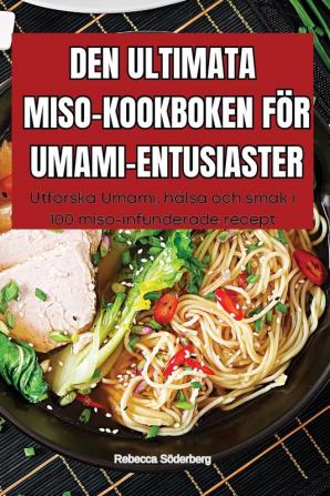 Den Ultimata Miso-Kookboken För Umami-Entusiaster (Swedish Edition)