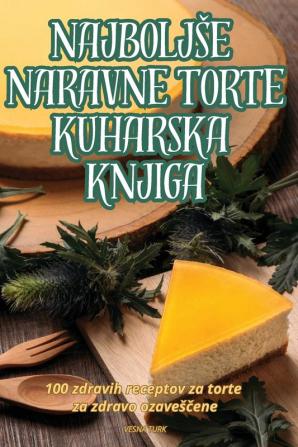 NAJBOLJ��E NARAVNE TORTE KUHARSKA KNJIGA