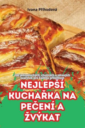 Nejlepsí Kuchařka Na Pečení A Zvýkat (Czech Edition)