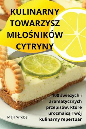 Kulinarny Towarzysz Milośników Cytryny (Polish Edition)