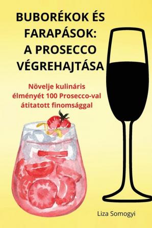 Buborékok És Farapások: A Prosecco Végrehajtása (Hungarian Edition)