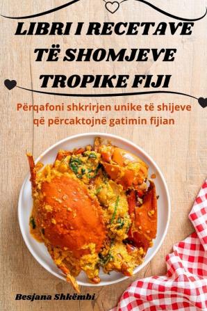 Libri I Recetave Të Shomjeve Tropike Fiji (Albanian Edition)