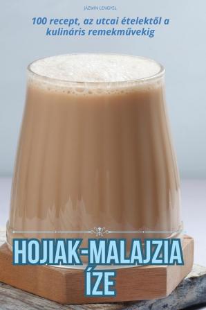 Hojiak-Malajzia Íze (Hungarian Edition)