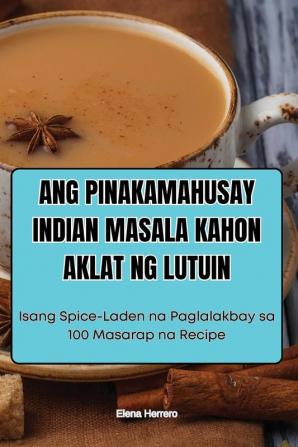 ANG PINAKAMAHUSAY INDIAN MASALA KAHON AKLAT NG LUTUIN