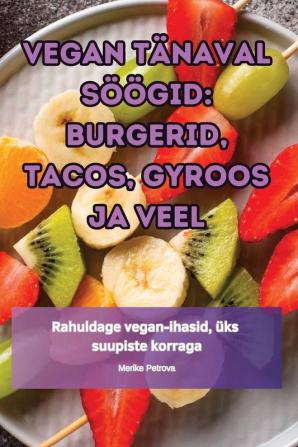 Vegan Tänaval Söögid: Burgerid, Tacos, Gyroos Ja Veel (Estonian Edition)