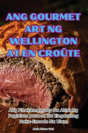 ANG GOURMET ART NG WELLINGTON AT EN CRO��TE