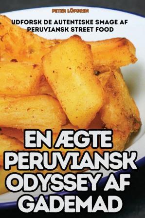 En Ægte Peruviansk Odyssey Af Gademad (Danish Edition)