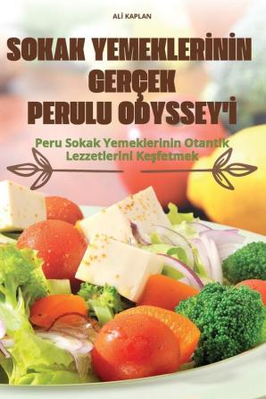 Sokak Yemeklerinin Gerçek Perulu Odyssey'I (Turkish Edition)