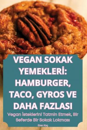 Vegan Sokak Yemekleri: Hamburger, Taco, Gyros Ve Daha Fazlasi (Turkish Edition)