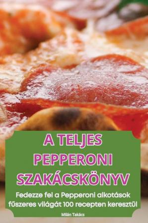 A Teljes Pepperoni Szakácskönyv (Hungarian Edition)