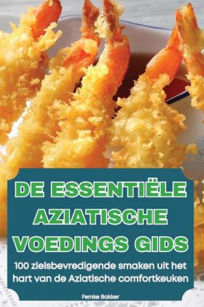 De Essentiële Aziatische Voedings Gids (Dutch Edition)