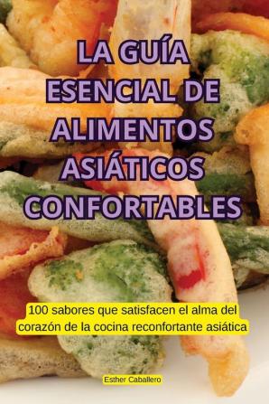 La Guía Esencial De Alimentos Asiáticos Confortables (Spanish Edition)