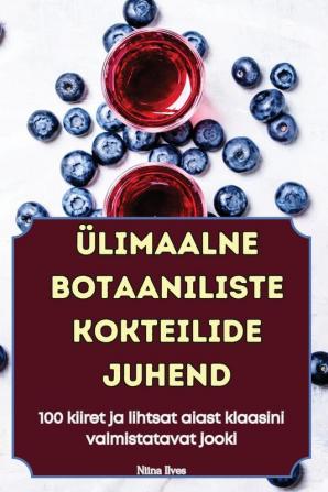 Ülimaalne Botaaniliste Kokteilide Juhend (Estonian Edition)