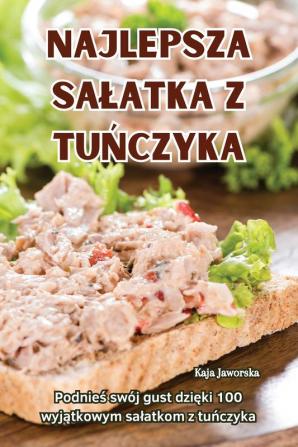 Najlepsza Salatka Z Tuńczyka (Polish Edition)