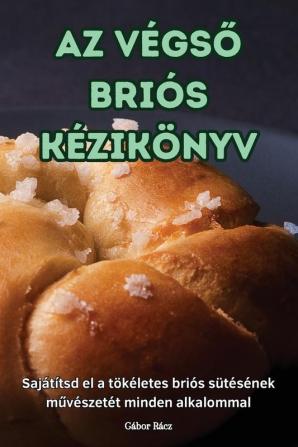 Az Végső Briós Kézikönyv (Hungarian Edition)