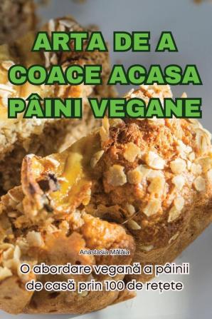 Arta De A Coace Acasa Pâini Vegane (Romanian Edition)