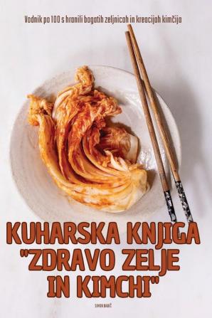 KUHARSKA KNJIGA ZDRAVO ZELJE IN KIMCHI