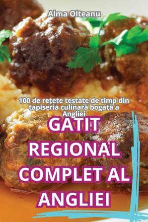 Gătit Regional Complet Al Angliei (Romanian Edition)