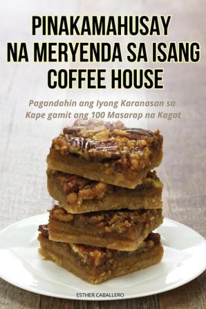 PINAKAMAHUSAY NA MERYENDA SA ISANG COFFEE HOUSE