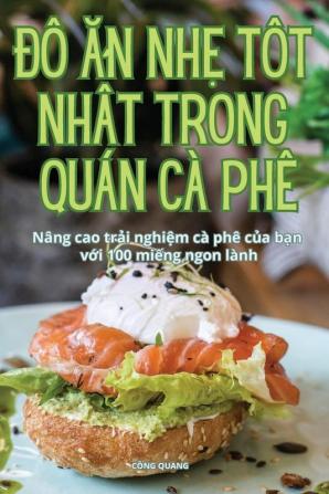 Đồ Ăn Nhẹ Tốt Nhất Trong Quán Cà Phê (Vietnamese Edition)