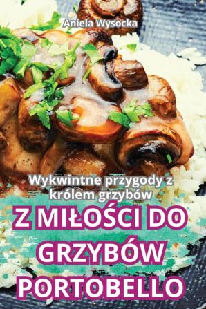 Z Milości Do Grzybów Portobello (Polish Edition)