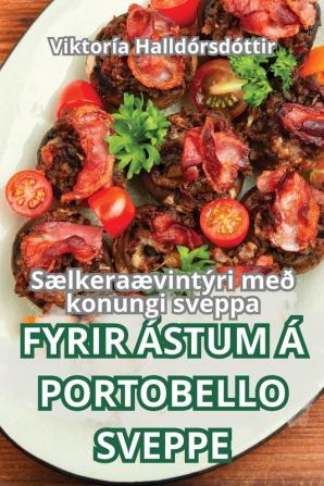 FYRIR ��STUM �� PORTOBELLO SVEPPE