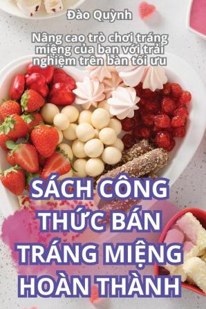 Sách Công Thức Bán Tráng Miệng Hoàn Thành (Vietnamese Edition)