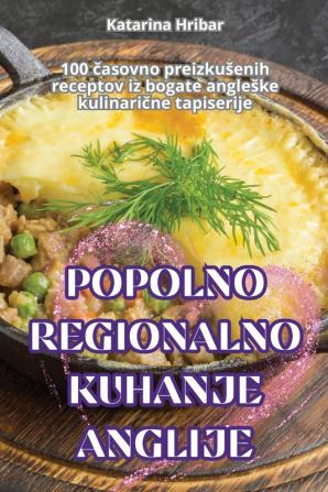 POPOLNO REGIONALNO KUHANJE ANGLIJE