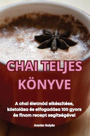 Chai Teljes Könyve (Hungarian Edition)