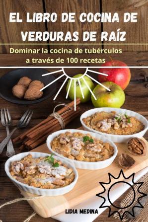 El Libro De Cocina De Verduras De Raíz (Spanish Edition)