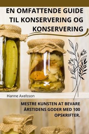 EN OMFATTENDE GUIDE TIL KONSERVERING OG KONSERVERING