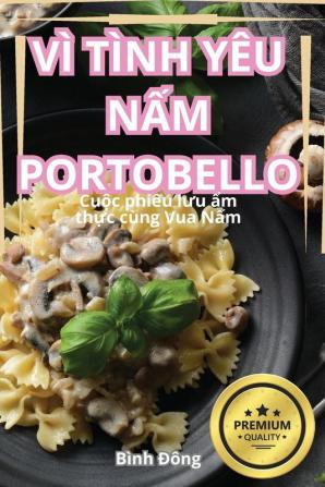 Vì Tình Yêu Nấm Portobello (Vietnamese Edition)