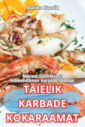 Täielik Karbade Kokaraamat (Estonian Edition)