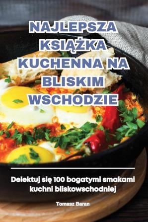 Najlepsza Książka Kuchenna Na Bliskim Wschodzie (Polish Edition)