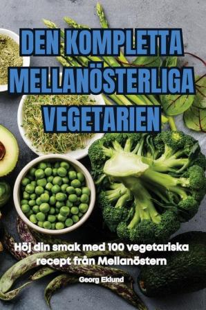 Den Kompletta Mellanösterliga Vegetarien (Swedish Edition)