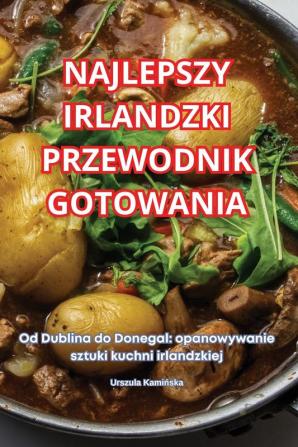 NAJLEPSZY IRLANDZKI PRZEWODNIK GOTOWANIA