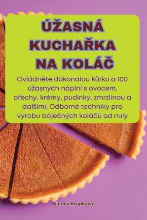 Úzasná Kuchařka Na Koláč (Czech Edition)