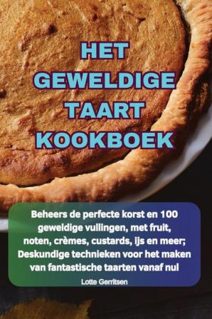 HET GEWELDIGE TAART KOOKBOEK