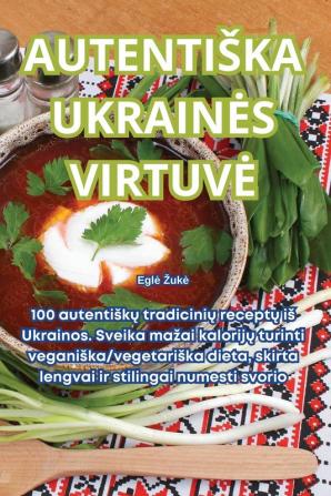 Autentiska Ukraines Virtuve (Lithuanian Edition)