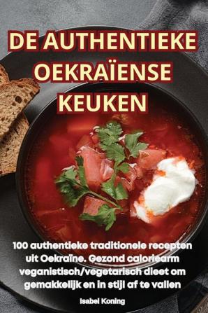 De Authentieke Oekraïense Keuken (Dutch Edition)