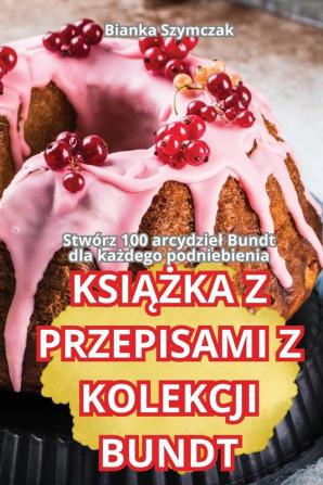 Książka Z Przepisami Z Kolekcji Bundt (Polish Edition)