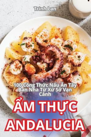 Ẩm Thực Andalucia (Vietnamese Edition)